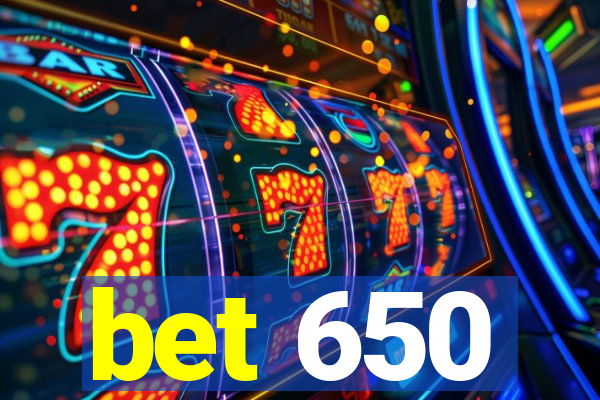 bet 650